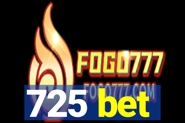 725 bet